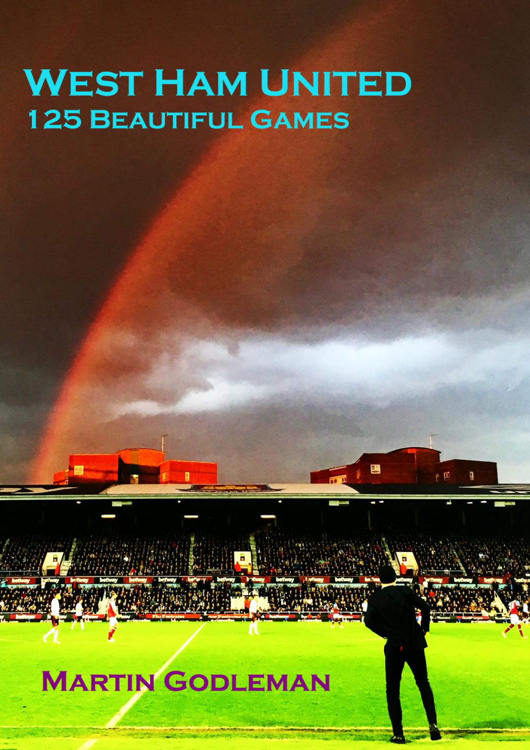 West Ham United 125 Beautiful Games by Martin Godleman